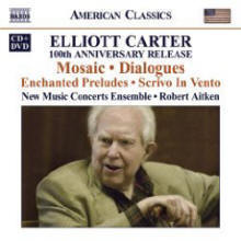 Elliott Carter: 100th Anniversary Release - Mosaic, Dialogues, Enchanted Preludes, Scrivo In Vento (CD + DVD)