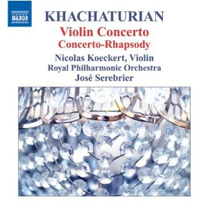 Khachaturian: Violin Concerto; Concerto-Rhapsody