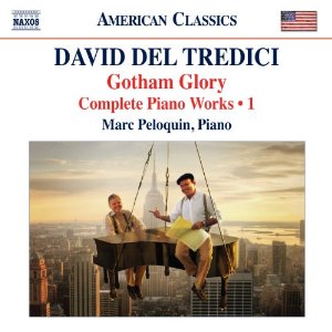 Del Tredici: Gotham Glory - Complete Piano Works, Vol. 1