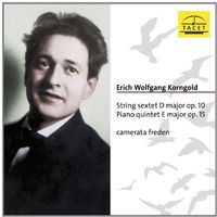 Korngold-Erich Wolfgang Korngold: String Sextet in D Major,  Op. 10; Piano Quintet in E Major,  Op. 15