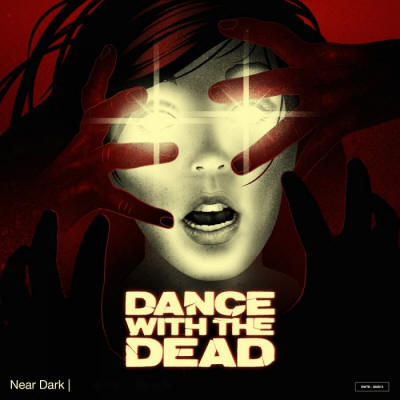 Dance With The Dead, Near Dark