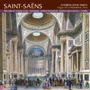 Saint-Sans: Prludes et Fugues; Fantaisies; Marche religieuse; Bndiction nuptiale; Cyprs